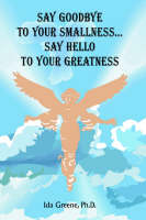 Say Goodbye to Your Smallness, Say Hello to Your Greatness