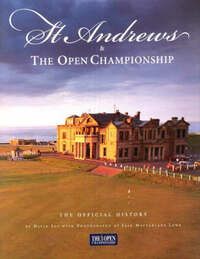 St. Andrews & The Open Championship: The Official History