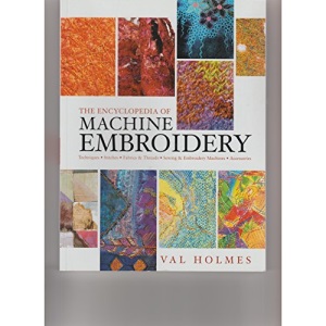The Encyclopedia Of Machine Embroidery