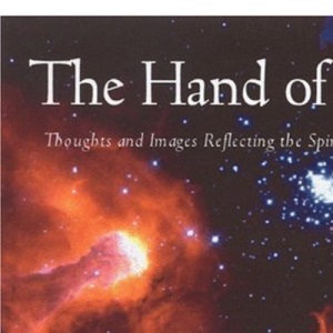 The Hand of God: Thoughts and Images Reflecting the Spirit of the Universe