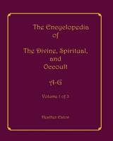 The Encyclopedia of The Divine, Spiritual, and Occult