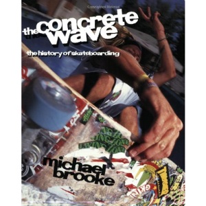 The Concrete Wave: The History of Skateboarding