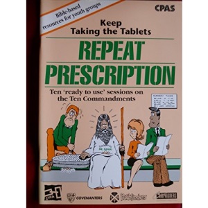Repeat Prescription: Keep Taking the Tablets (Bible-based Resource for Youth Groups)