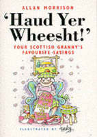 Haud Yer Wheesht!