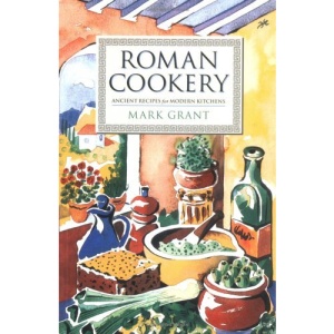 Roman Cookery: Ancient Recipes for Modern Kitchens