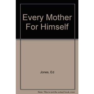 Every Mother For Himself
