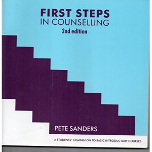 First Steps in Counselling: A Students' Companion for Basic Introductory Courses