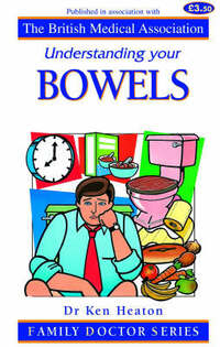 Understanding Your Bowels (Family Doctor Series)