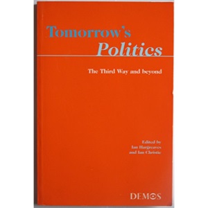 Tomorrow's Politics: The Third Way and Beyond