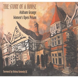 The Story of a House: Askham Grange Women's Open Prison