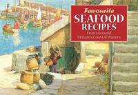 Favourite Seafood Recipes: From Around Britain's Coastal Waters (Favourite Recipes)