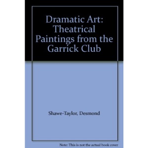 Dramatic Art: Theatrical Paintings from the Garrick Club