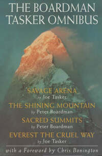 The Boardman Tasker Omnibus: Savage Arena, The Shining Mountain, Sacred Summits, Everest the Cruel Way