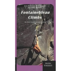 Fontainebleau Climbs: The Finest Bouldering and Circuits (Mountaineers)