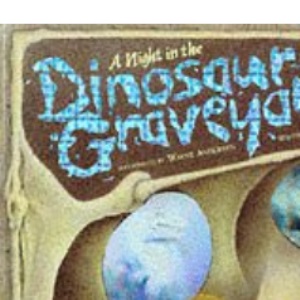 A Night in the Dinosaur Graveyard: A Prehistoric Ghost Story with Ten Spooky Holograms