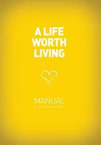 A Life Worth Living Guest Manual