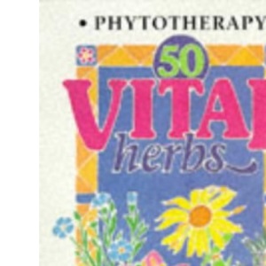 Phytotherapy - 50 Vital Herbs