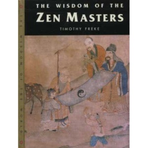 The Wisdom of the Zen Masters (Wisdom of the World)