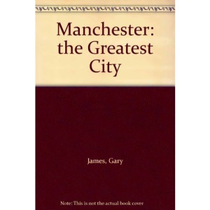 Manchester: The Greatest City - The Complete Official History of Manchester City Football Club