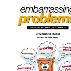 Embarrassing Problems: Straight Talking, Good Advice