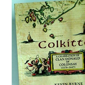 Colkitto: Celebration of Clan Donald Colonsay 1570-1647