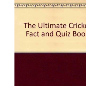 The Ultimate Cricket Fact and Quiz Book