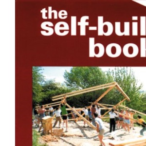 The Self-build Book: How to Enjoy Designing and Building Your Own Home