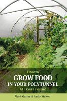 How to Grow Food in Your Polytunnel