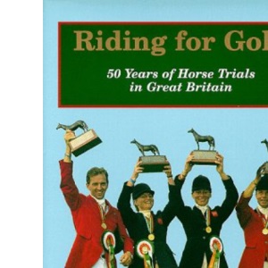 Riding for Gold: Fifty Years of British Horse Trials