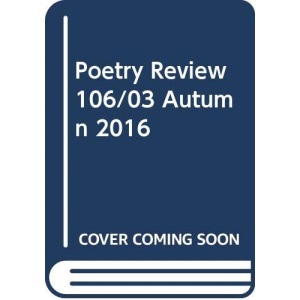 Poetry Review 106/03 Autumn 2016