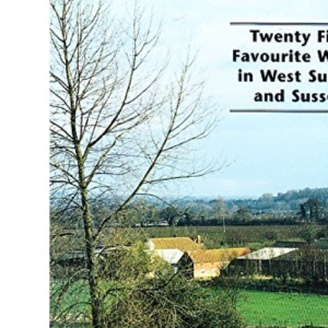 Twenty Five Favourite Walks in West Surrey and Sussex
