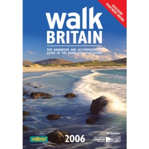 Walk Britain 2006: The Annual Handbook and Accommodation Guide of the Ramblers' Association (Walk Britain: The Annual Handbook and Accommodation Guide of the Ramblers' Association)