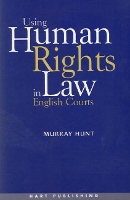 Using Human Rights Law in English Courts