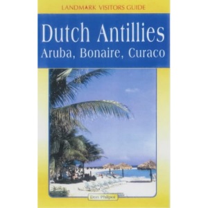 Dutch Antilles: Aruba, Bonaire, Curacao (Landmark Visitor Guide)
