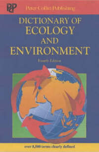 Dictionary of Ecology and the Environment: Over 8,500 Terms Clearly Defined
