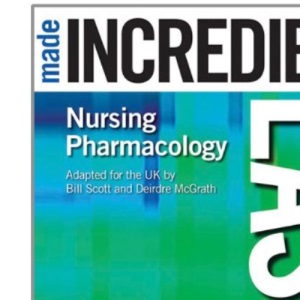 Nursing Pharmacology Made Incredibly Easy! (Incredibly Easy! Series) (Incredibly Easy! Series) (Made Incredibly Easy (Paperback))