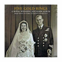 Five Gold Rings: A Royal Wedding Souvenir Album: From Queen Victoria to Queen Elizabeth II