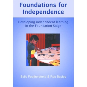 Foundations for Independence: Developing Independent Learning in the Foundation Stage (Early Years Library)