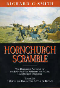 Hornchurch Scramble: 1915 to the End of the Battle of Britain v. 1: The Definitive Account of the RAF Fighter Airfield, Its Pilots, Groundcrew and Staff