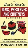 The Basic Basics Jams, Preserves and Chutneys Handbook