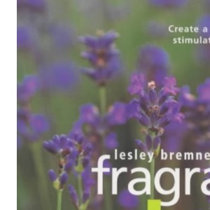 Fragrant Herb Garden: Create a Sanctuary to Stimulate the Senses