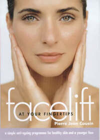 Facelift at Your Fingertips: A Simple Anti-ageing Programme for Healthy Skin and a Younger Face