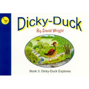 Dicky-Duck: Dicky-Duck Explores Bk. 3 (Dicky Duck)