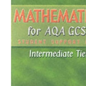 Mathematics for AQA GCSE: Intermediate Tier. Student Support Book