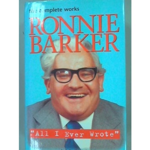 All I Ever Wrote: The Complete Works of Ronnie Barker