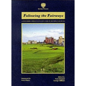 Following the Fairways: A Distinguished Companion to the Golf Courses of Great Britain and Ireland