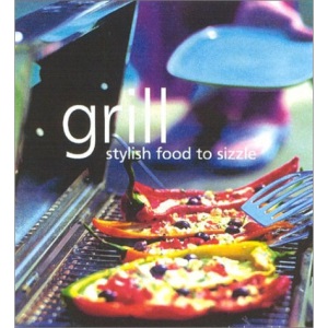 Grill: Stylish Food to Sizzle