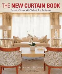 The New Curtain Book: Master Classes with Today’s Top Designers: Master Classes with Todayâ€™s Top Designers