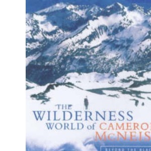 The Wilderness World of Cameron McNeish: Beyond the Black Stump: Essays from Beyond the Black Stump