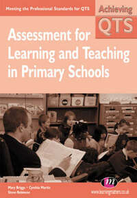 Assessment for Learning and Teaching in Primary Schools (Achieving QTS Series)